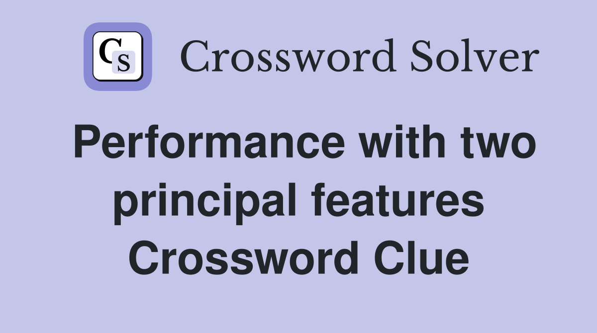 Performance with two principal features Crossword Clue