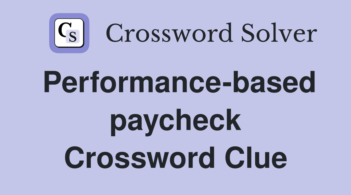 Performance-based paycheck Crossword Clue