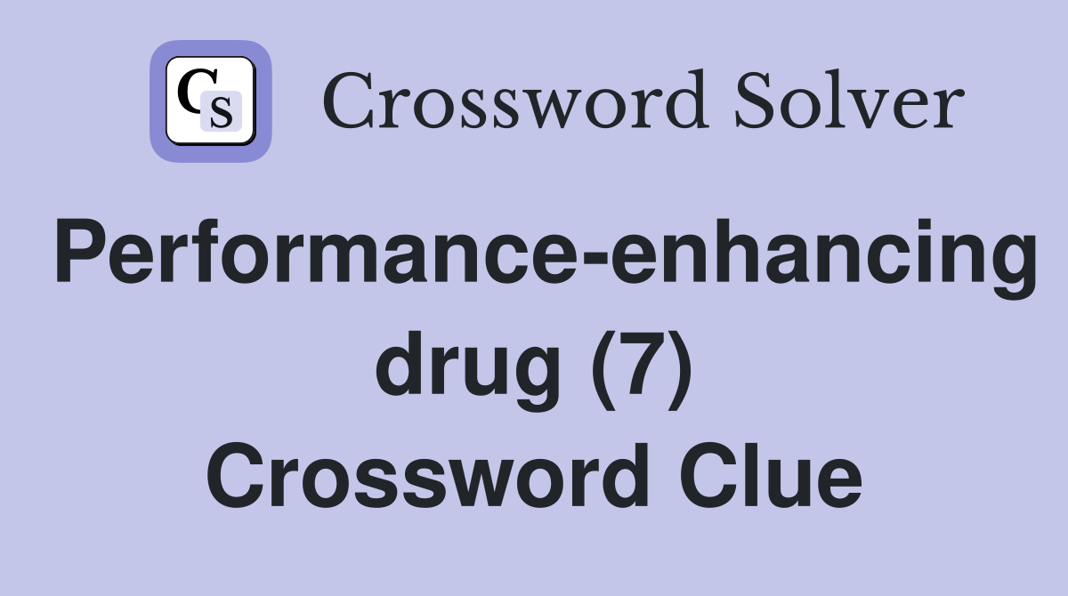Performance-enhancing drug (7) Crossword Clue