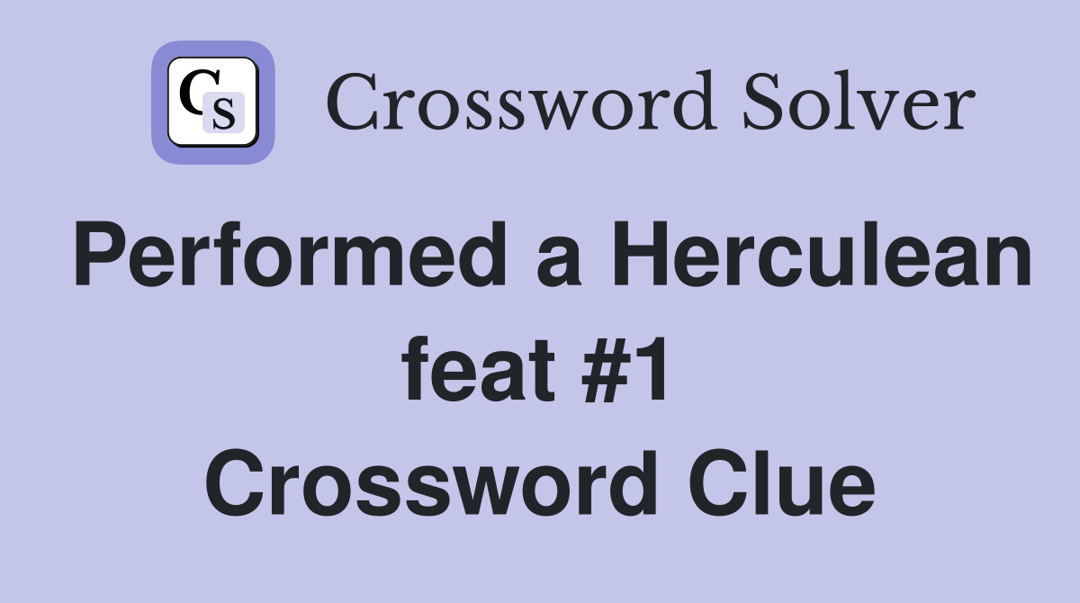 Performed a Herculean feat #1 Crossword Clue