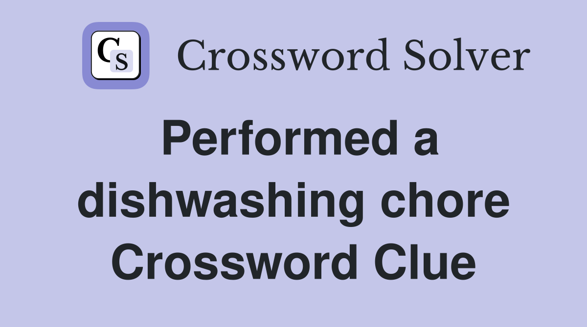 Performed a dishwashing chore Crossword Clue