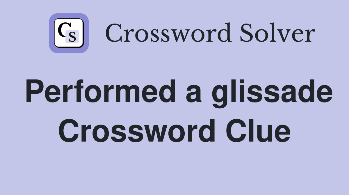 Performed a glissade Crossword Clue