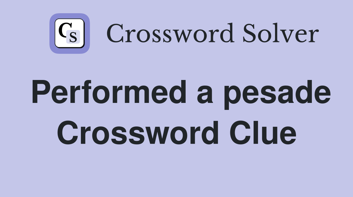 Performed a pesade Crossword Clue