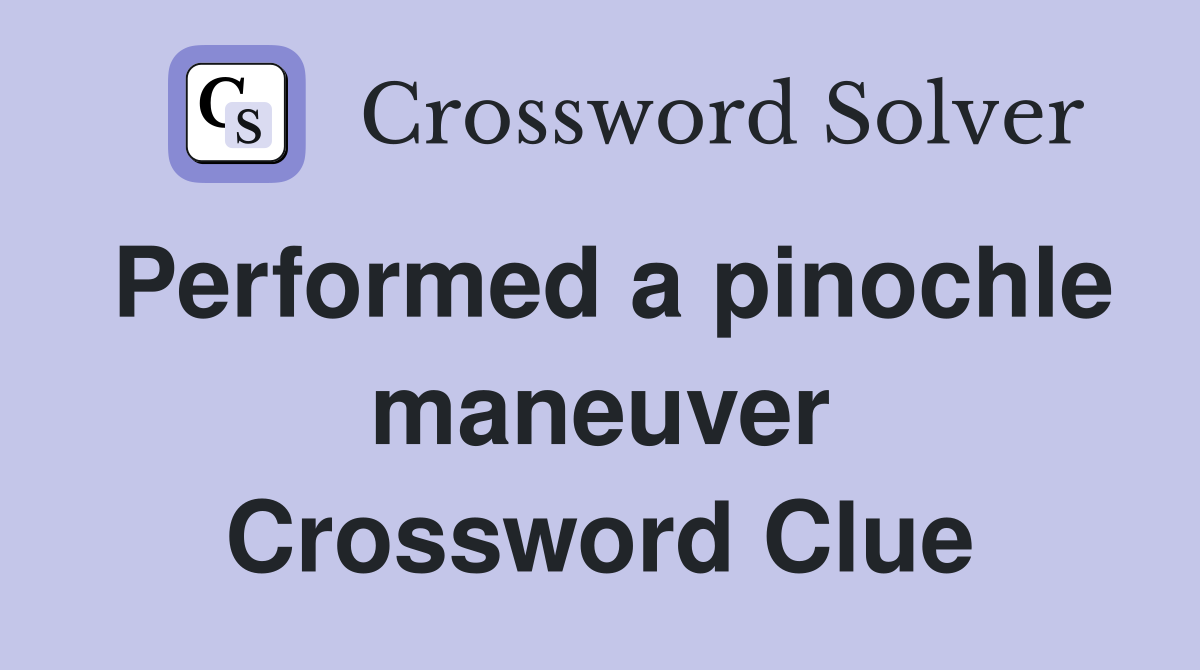 Performed a pinochle maneuver Crossword Clue