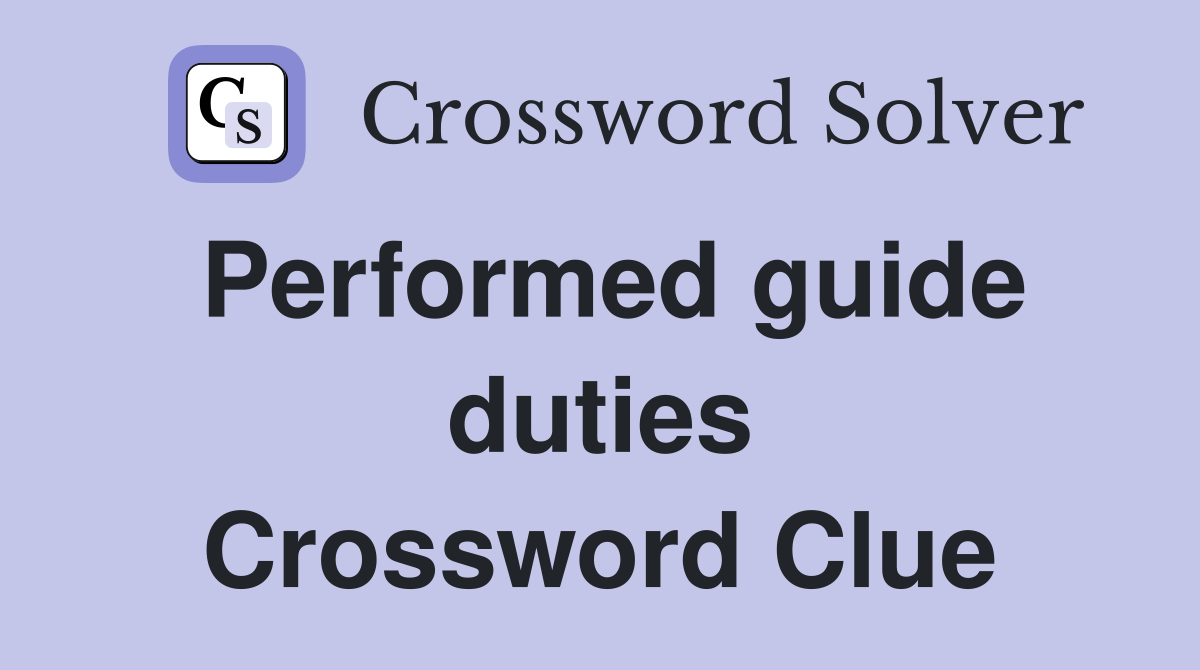 Performed guide duties Crossword Clue