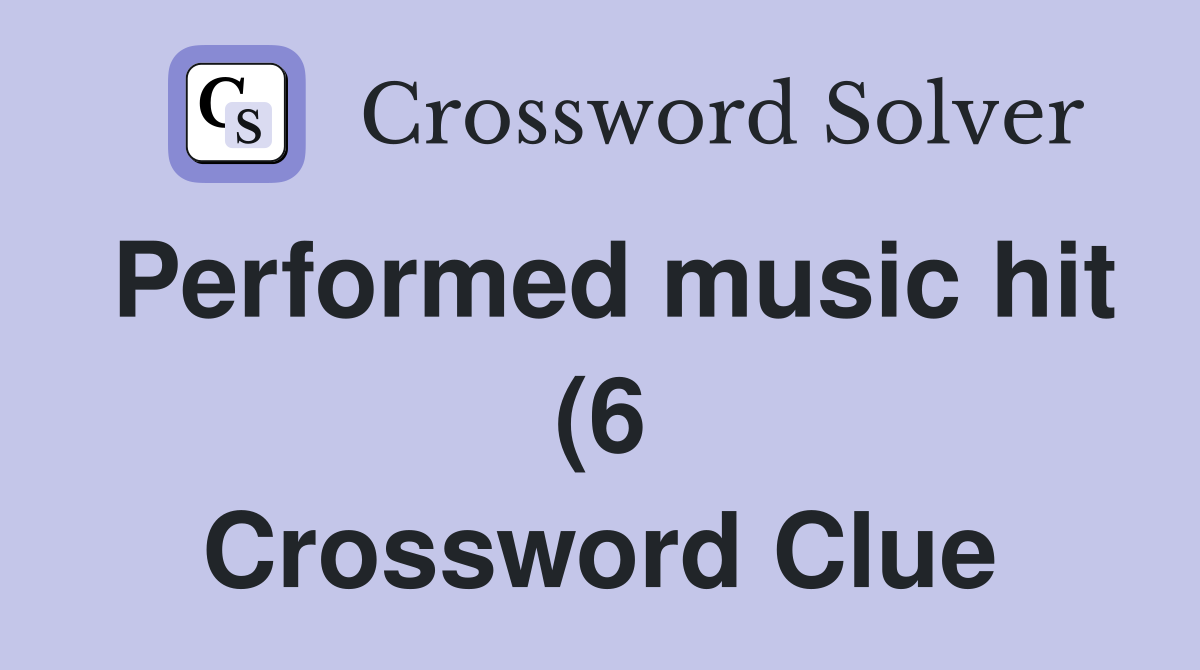 Performed music hit (6) Crossword Clue Answers Crossword Solver Performed music hit (6) Crossword Clue Answers Crossword Solver