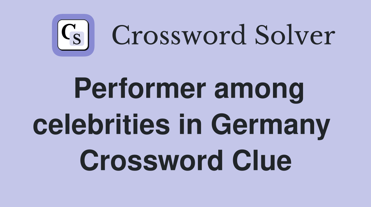 Performer among celebrities in Germany  Crossword Clue