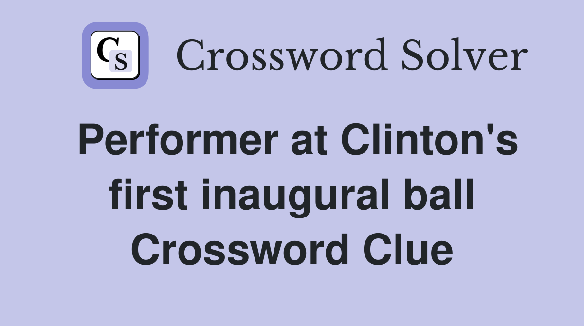 Performer at Clinton's first inaugural ball Crossword Clue