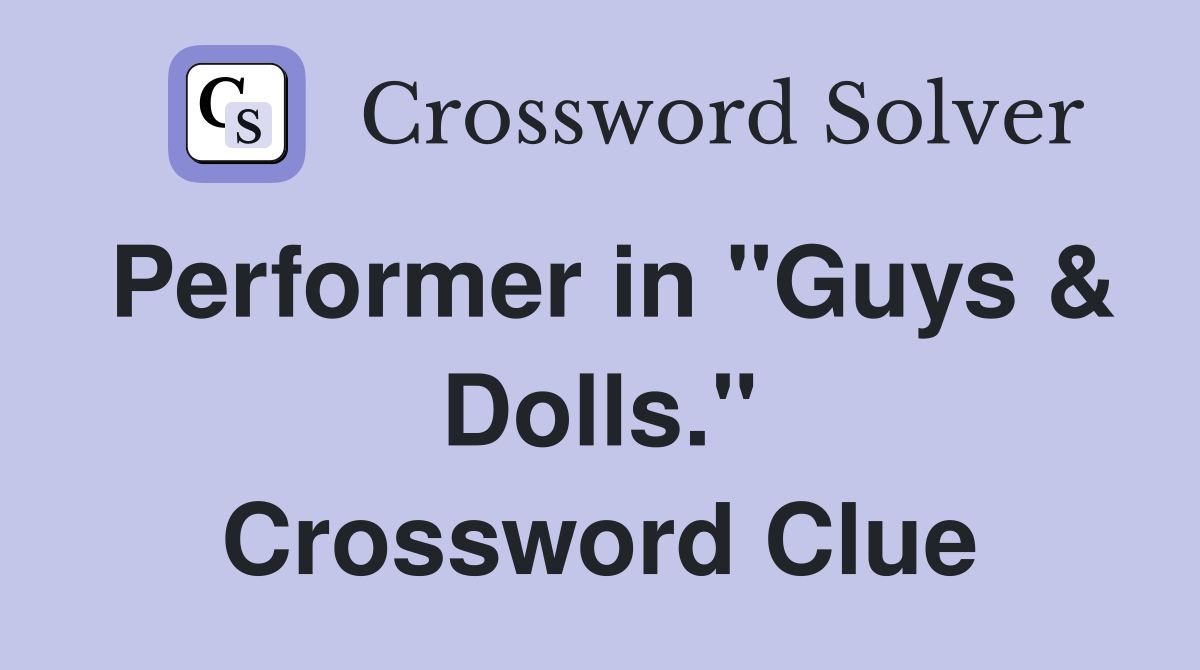 Performer in "Guys & Dolls." Crossword Clue