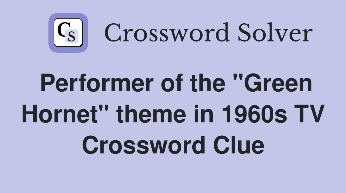 Performer of the "Green Hornet" theme in 1960s TV Crossword Clue