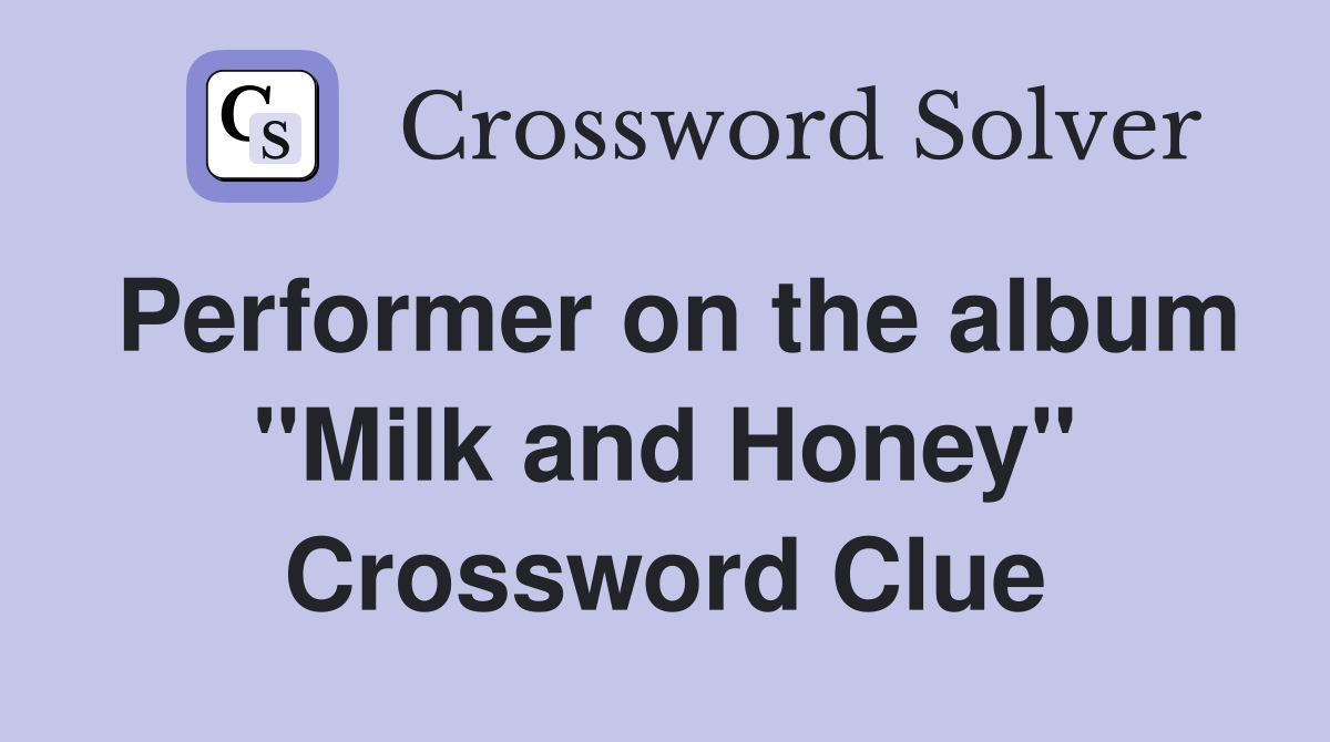 Performer on the album "Milk and Honey" Crossword Clue