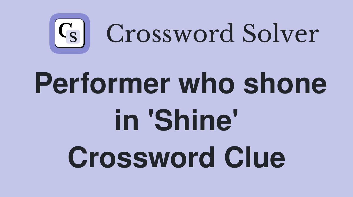 Performer who shone in 'Shine' Crossword Clue