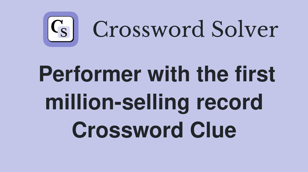 Performer with the first million-selling record Crossword Clue
