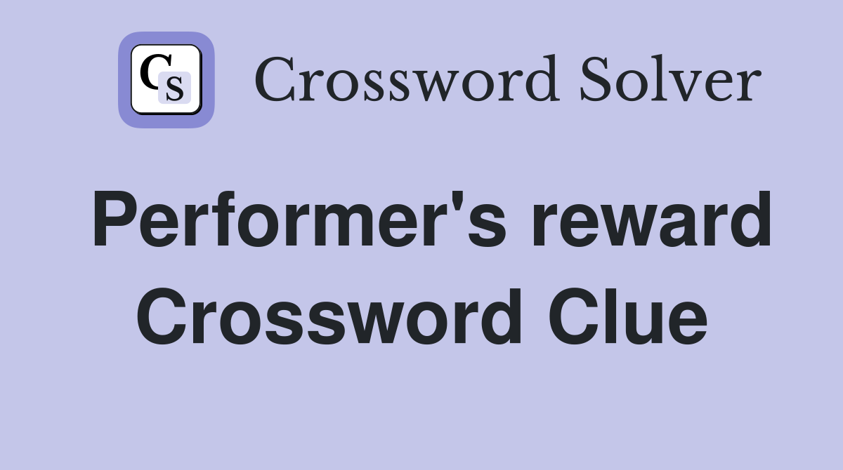 Performer's reward Crossword Clue