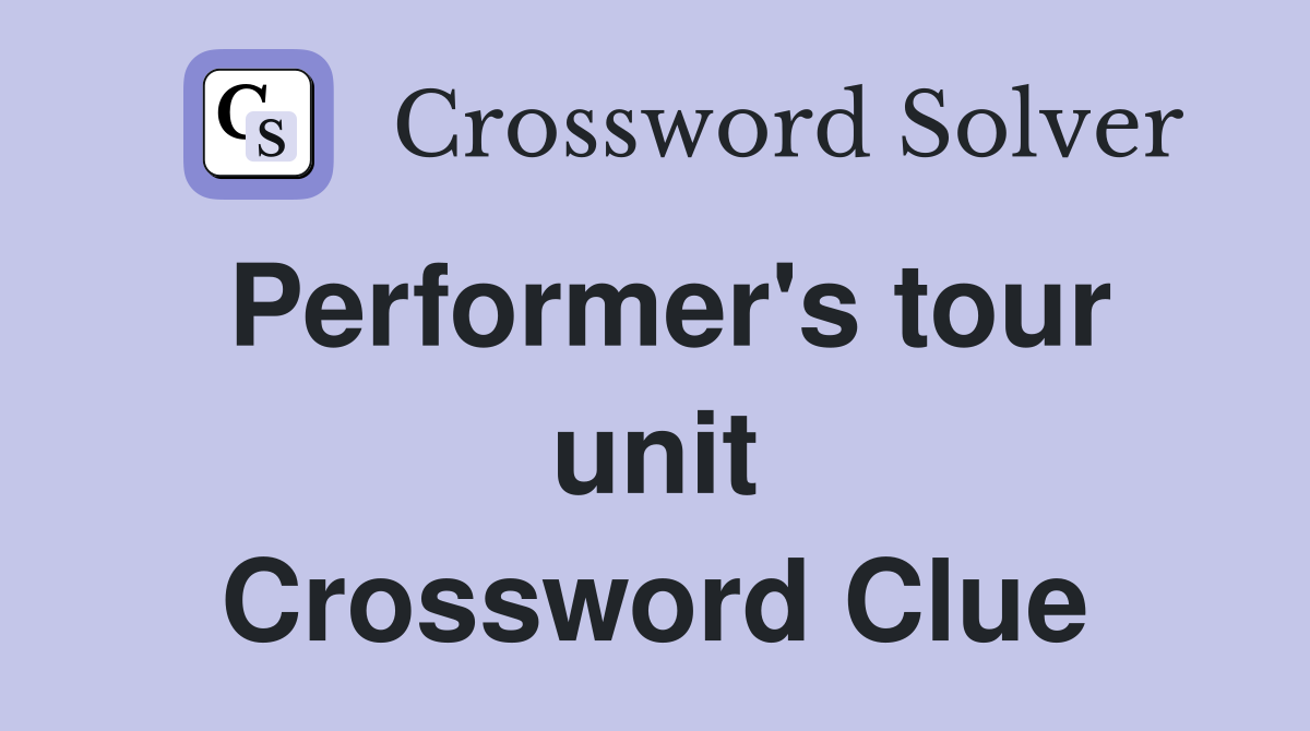 Performer's tour unit Crossword Clue