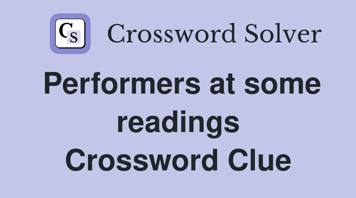 Performers at some readings Crossword Clue