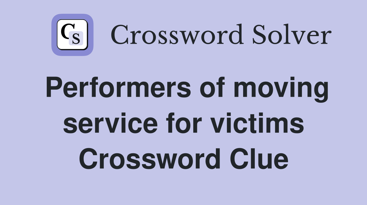 Performers of moving service for victims Crossword Clue