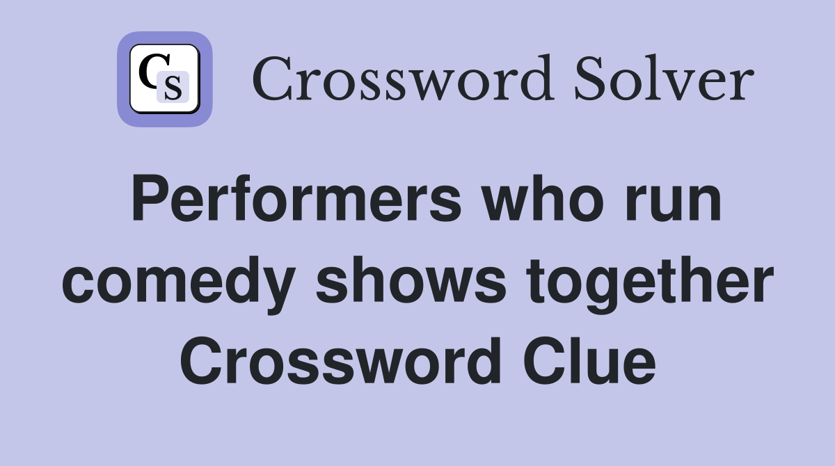 Performers who run comedy shows together Crossword Clue