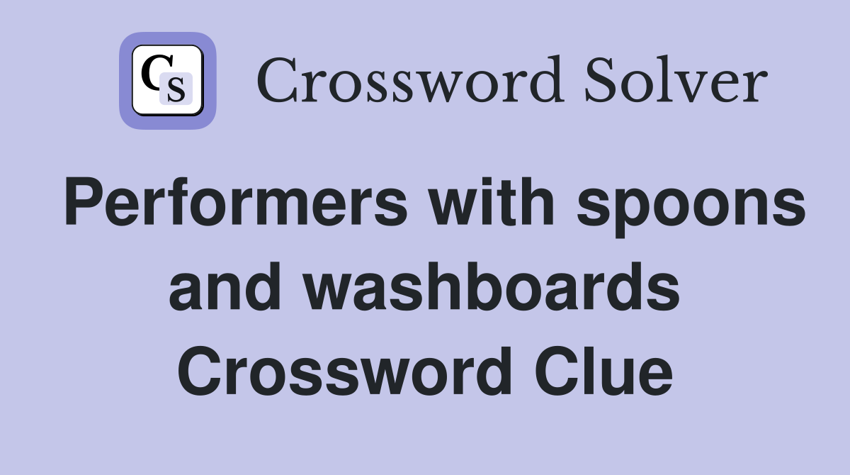Performers with spoons and washboards Crossword Clue