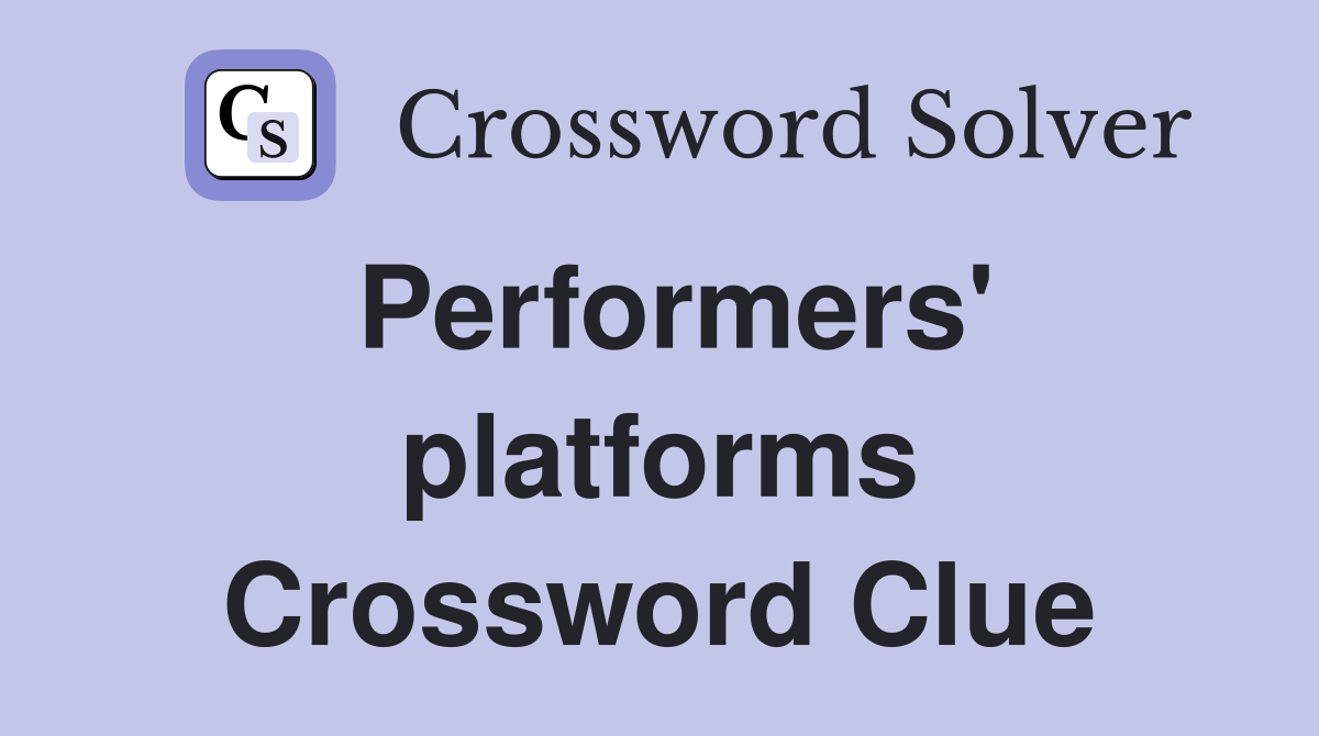 Performers' platforms Crossword Clue