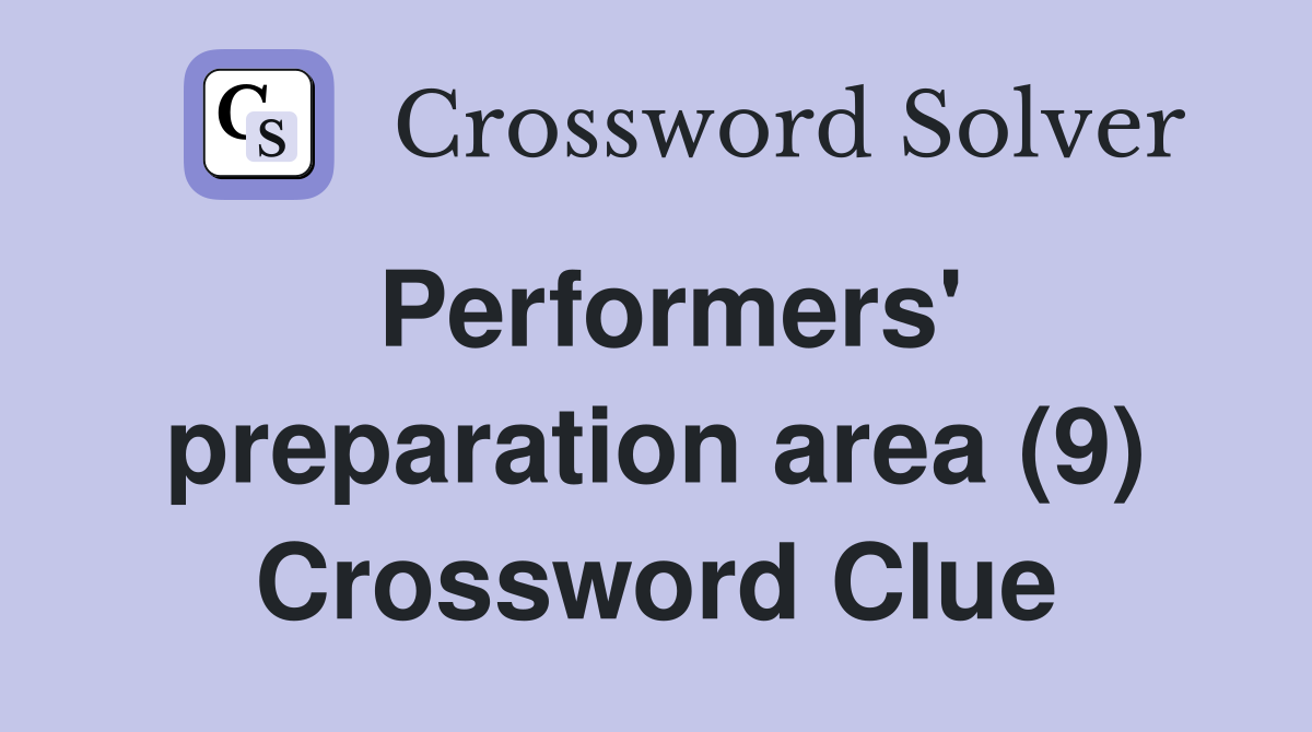 Performers' preparation area (9) Crossword Clue