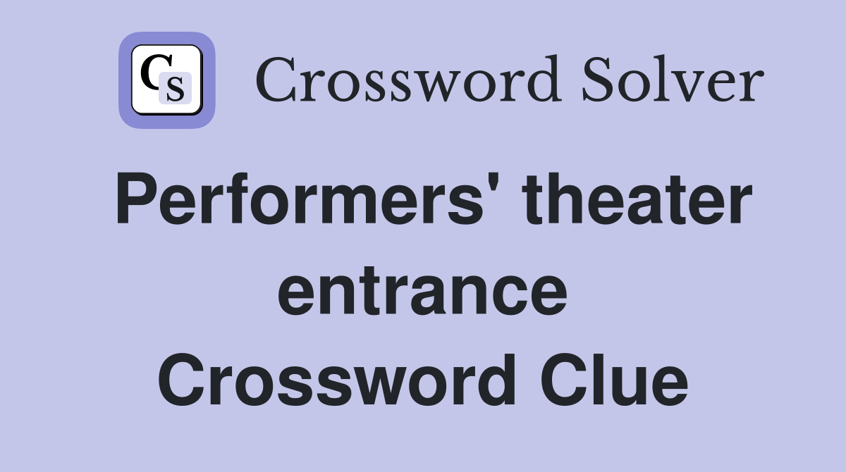 Performers' theater entrance Crossword Clue