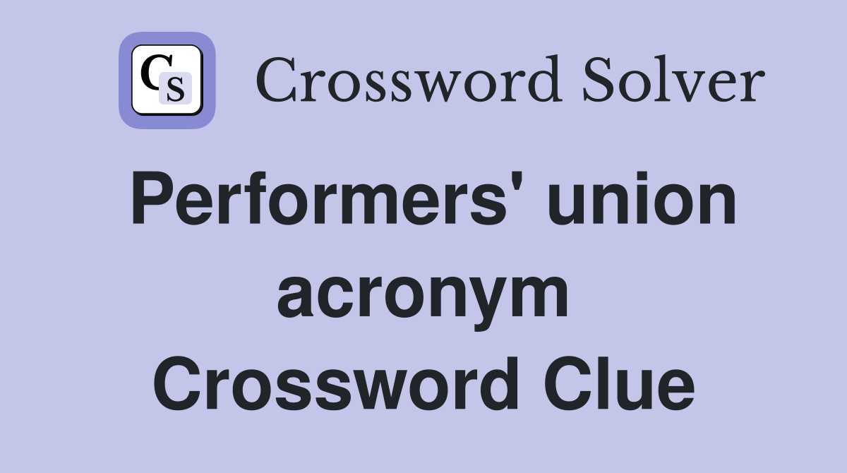Performers' union acronym Crossword Clue