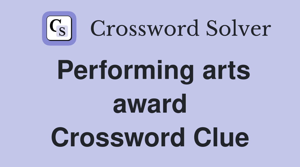 Performing arts award Crossword Clue