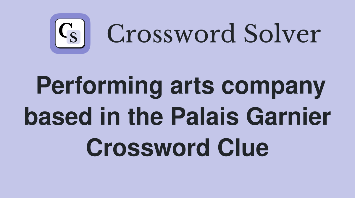 Performing arts company based in the Palais Garnier Crossword Clue