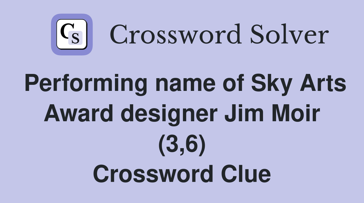 Performing name of Sky Arts Award designer Jim Moir (3,6) Crossword Clue