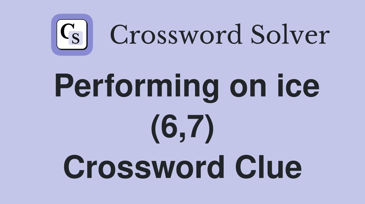 Performing on ice (6,7) Crossword Clue