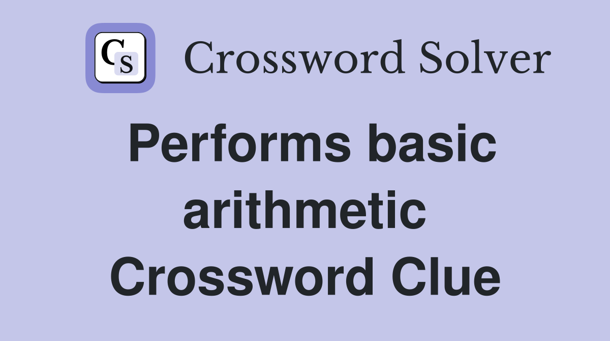 Performs basic arithmetic Crossword Clue
