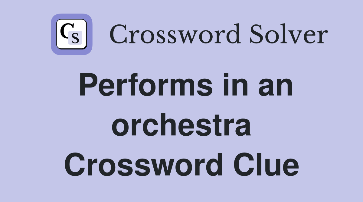 Performs in an orchestra Crossword Clue