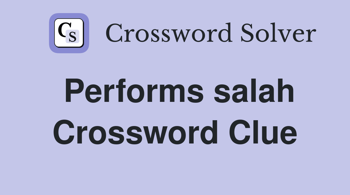 Performs salah Crossword Clue