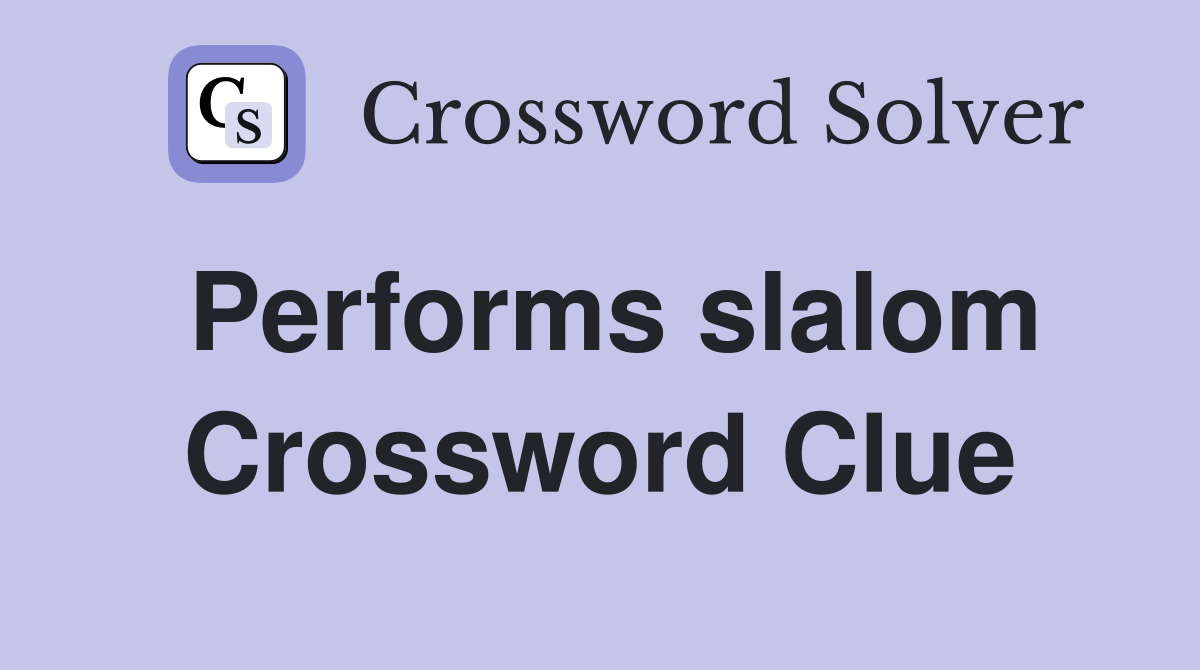 Performs slalom Crossword Clue