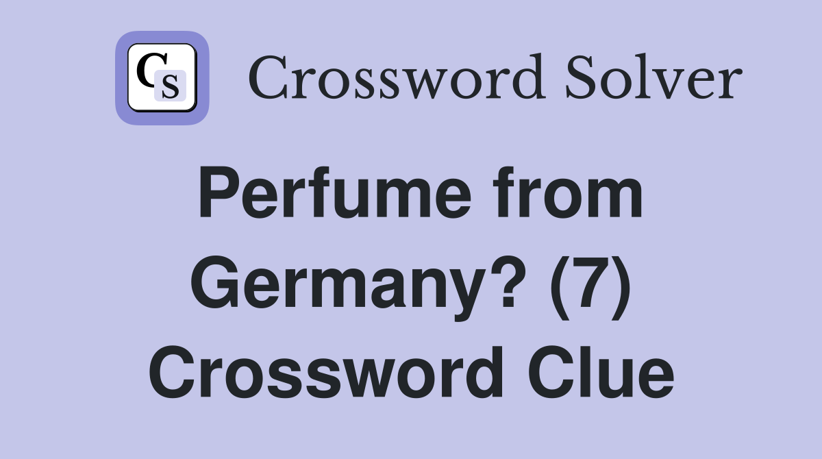 Perfume from Germany? (7) Crossword Clue