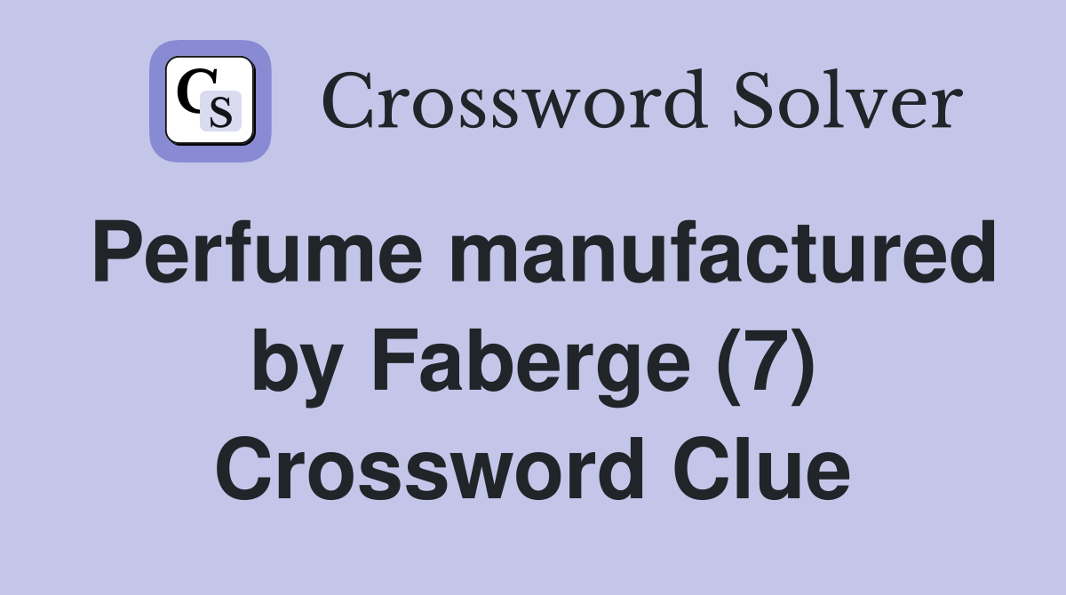 Perfume manufactured by Faberge (7) Crossword Clue