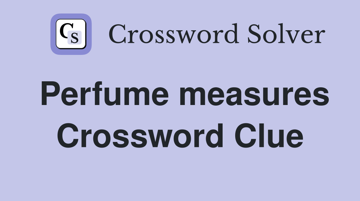Perfume measures Crossword Clue