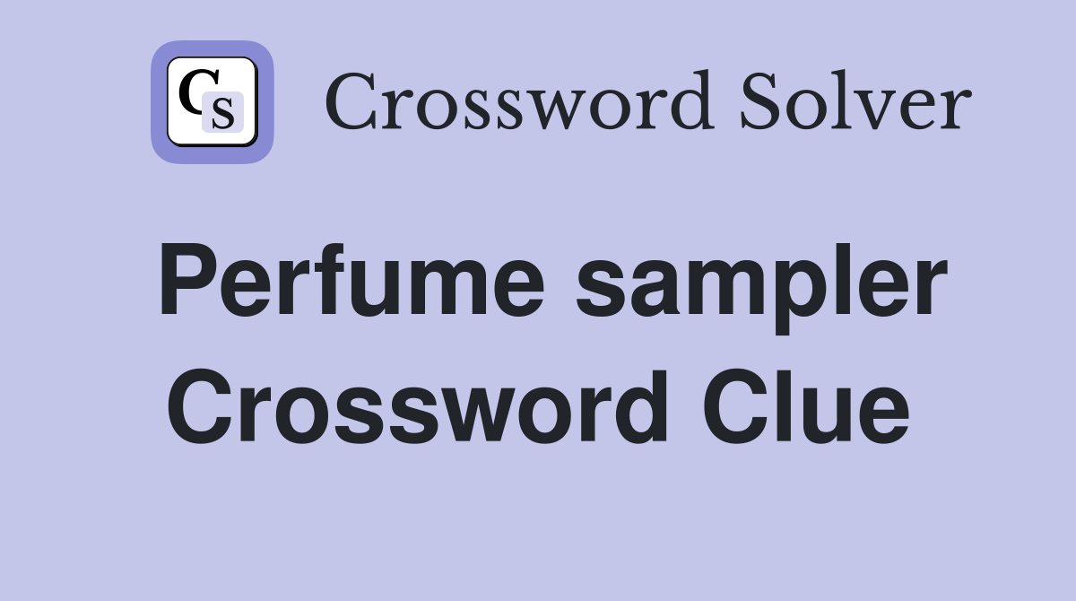 Perfume sampler Crossword Clue