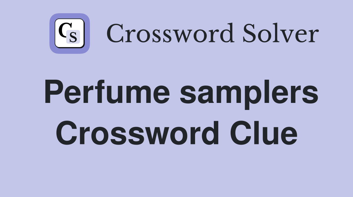 Perfume samplers Crossword Clue
