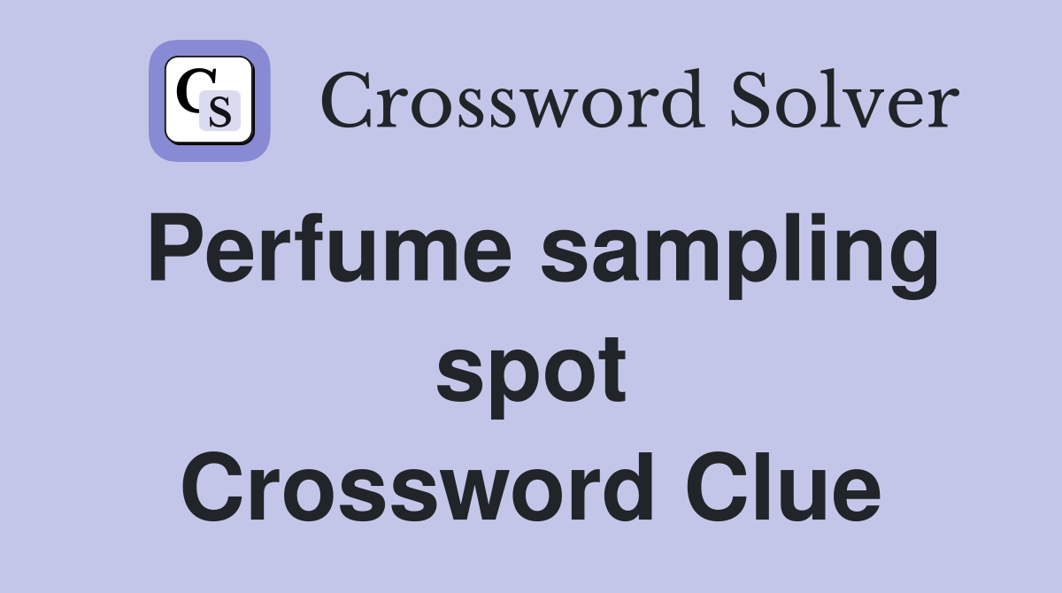 Perfume sampling spot Crossword Clue