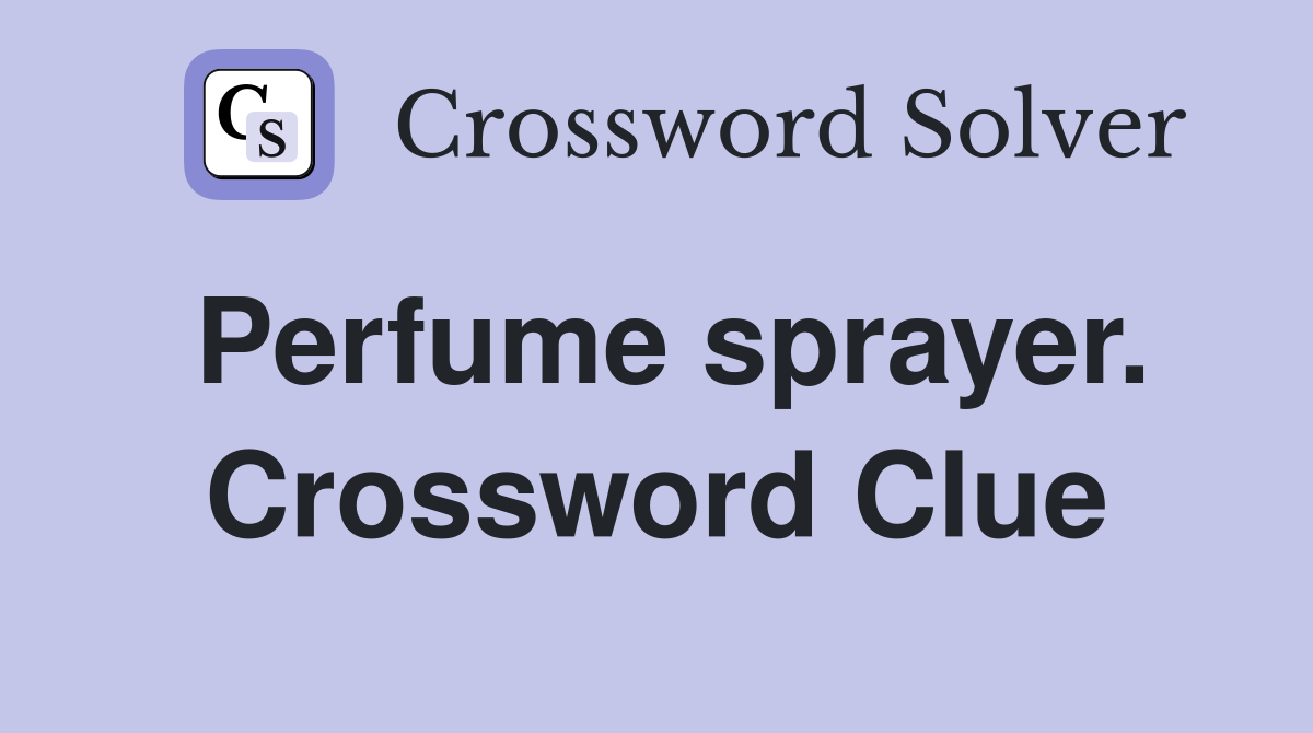 Perfume sprayer. Crossword Clue