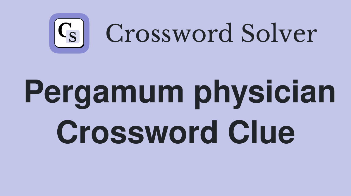 Pergamum physician Crossword Clue