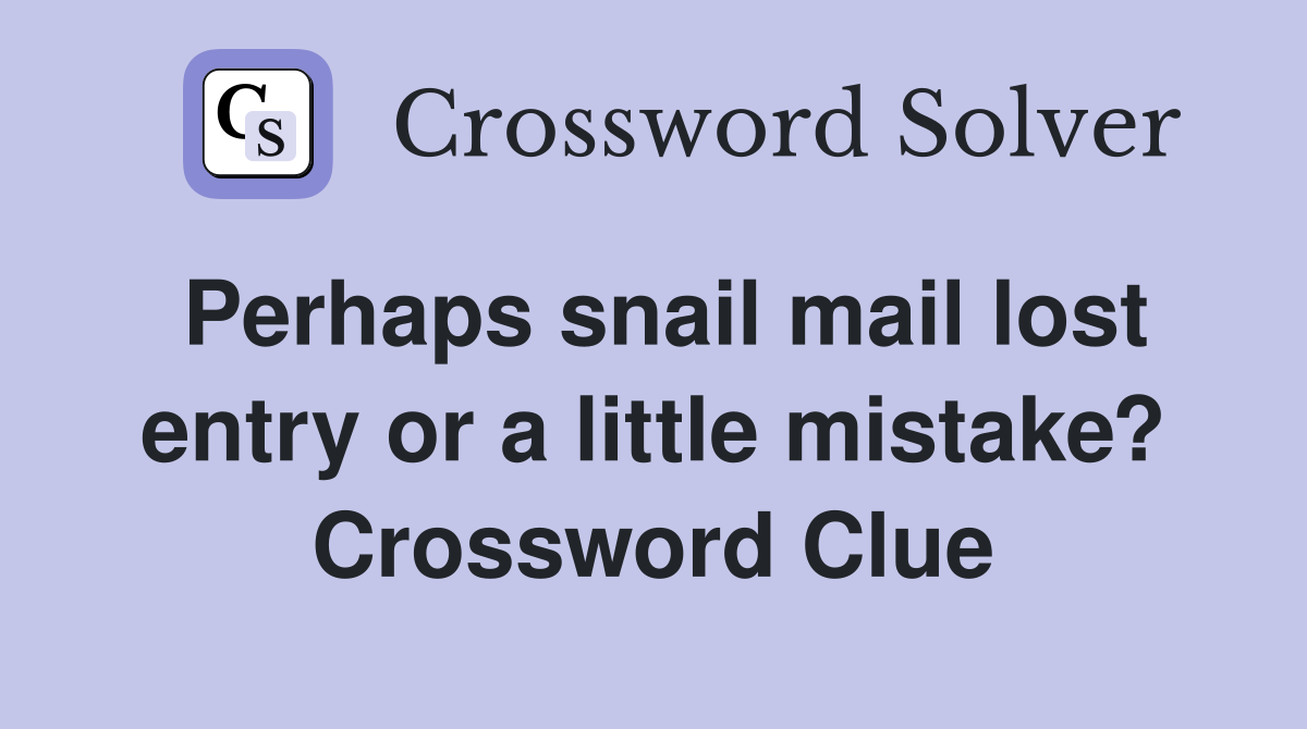Perhaps snail mail lost entry or a little mistake? Crossword Clue