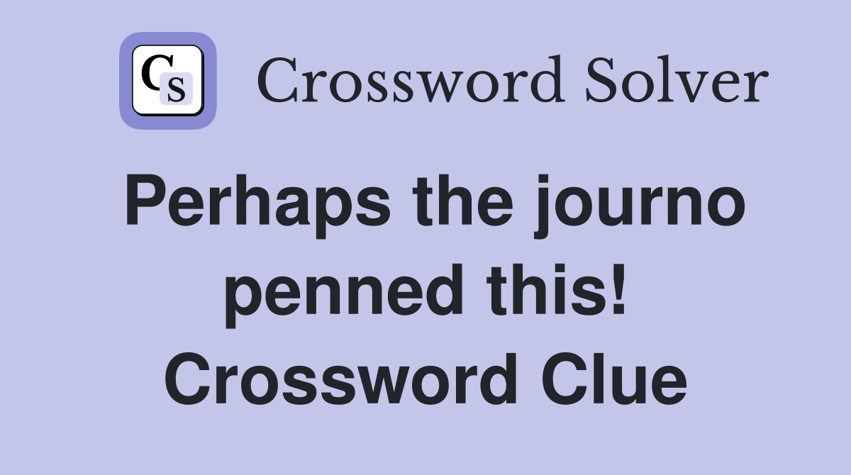 Perhaps the journo penned this! Crossword Clue