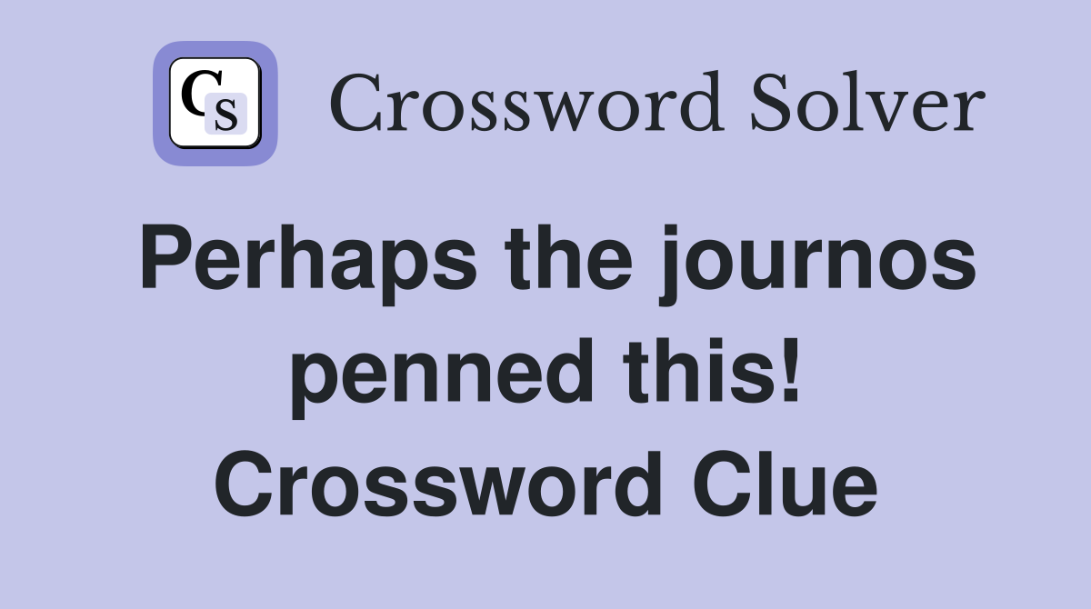 Perhaps the journos penned this! Crossword Clue