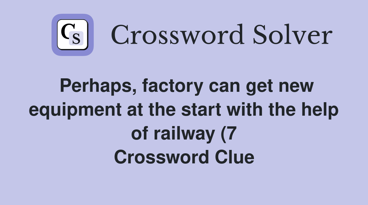 Perhaps factory can get new equipment at the start with the help of Perhaps factory can get new equipment at the start with the help of