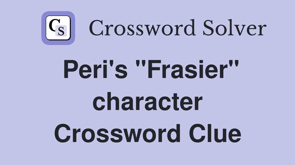 Peri's "Frasier" character Crossword Clue