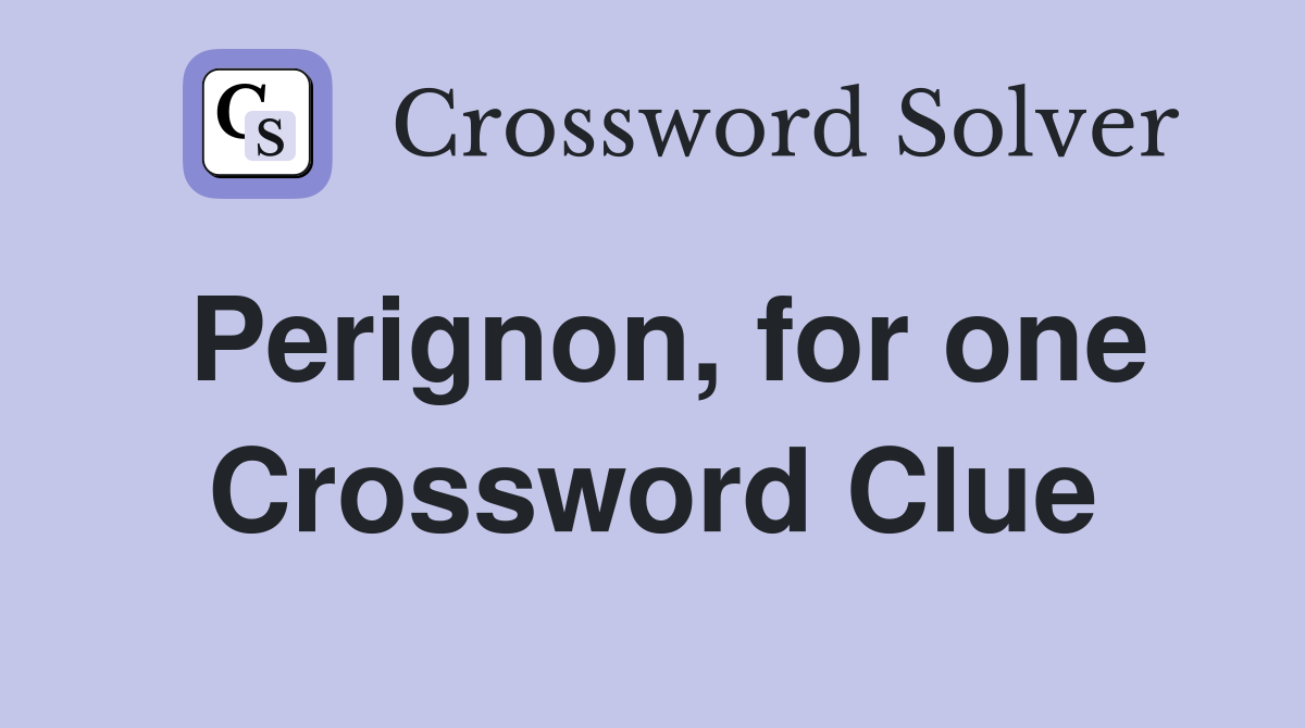 Perignon, for one Crossword Clue