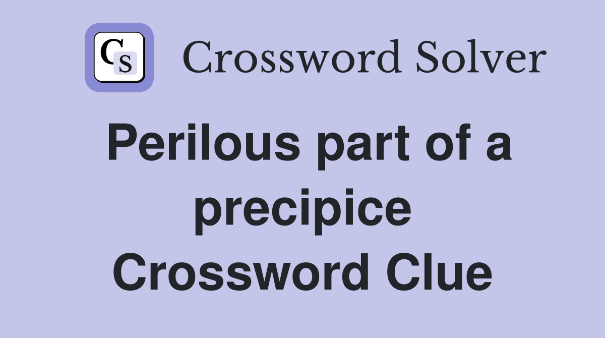 Perilous part of a precipice Crossword Clue